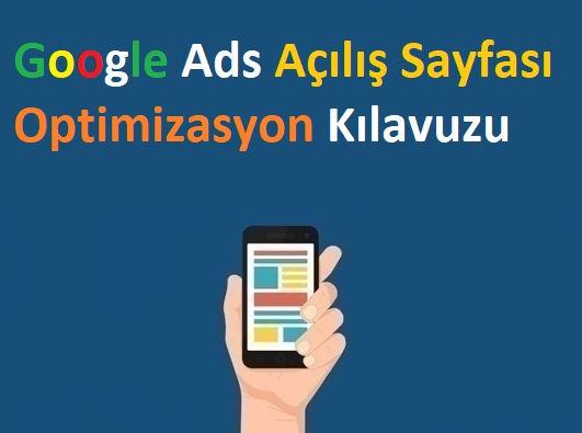 Google Ads Açılış Sayfası Optimizasyon Kılavuzu